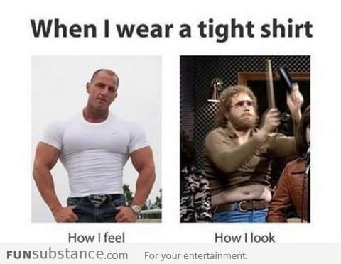 When Ever I Wear A Tight Shirt