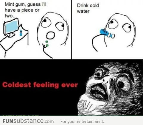 Coldest feeling ever