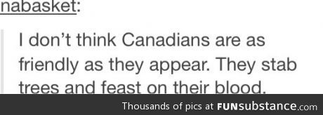 Canadians are demented