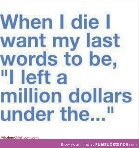 I want this to be my last words..