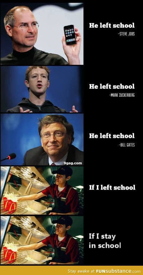 What would happen if I left school...