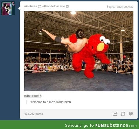 Elmo's tough world.