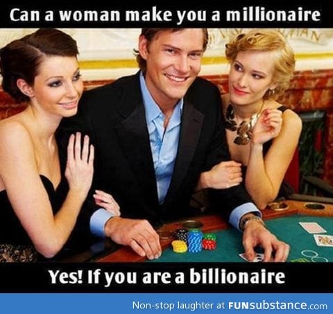 Woman make you a millionaire