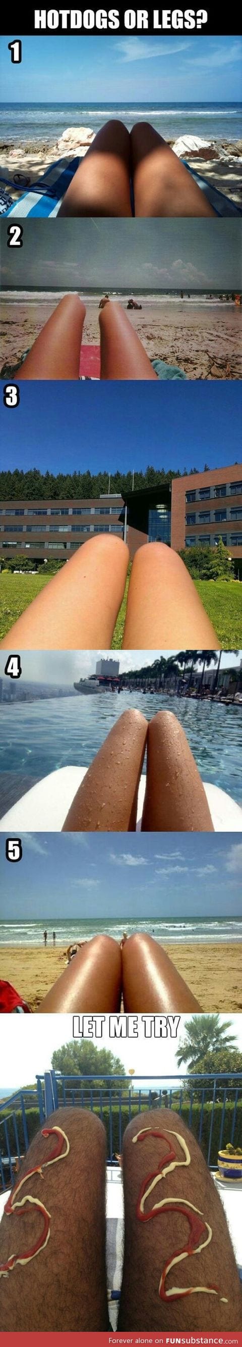 Hotdogs or legs?