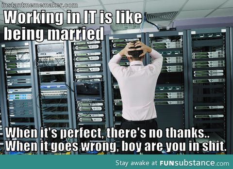 Why working in IT is like being married