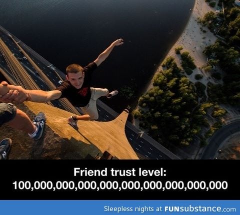 Friend trust level: Epic