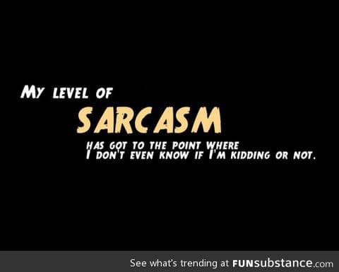 High level sarcastic sarcasm