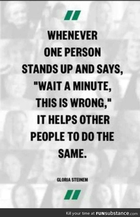 Be The Person Who Stands Up....Help Others Do The Same...